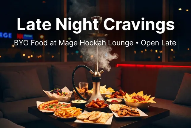 Late Night Cravings at Mage Hookah Lounge